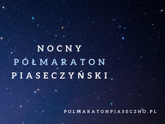 Dzisiaj ruszają zapisy na pierwszą edycję Nocnego Półmaratonu Piaseczyńskiego!