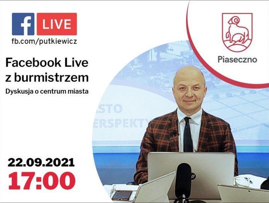 Facebook Live burmistrza Piaseczna – dyskusja o centrum miasta