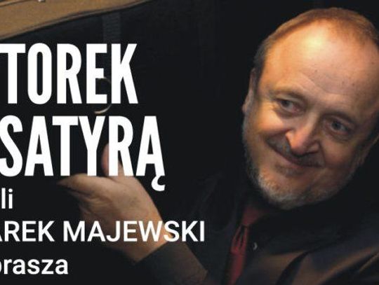 WTOREK Z SATYRĄ czyli Marek Majewski zaprasza