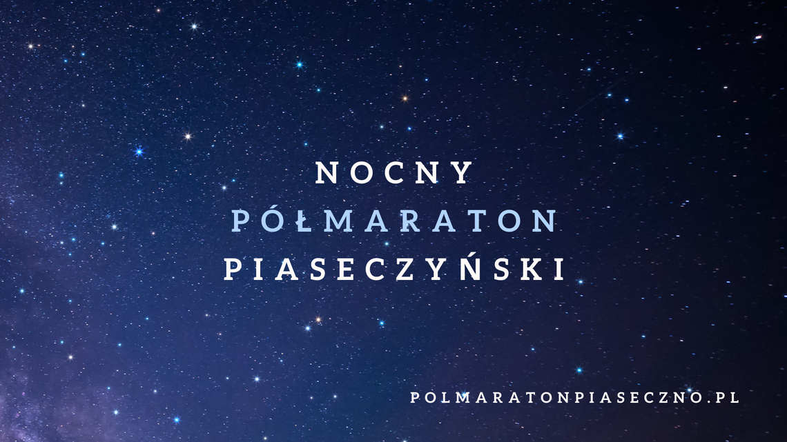 Dzisiaj ruszają zapisy na pierwszą edycję Nocnego Półmaratonu Piaseczyńskiego! Dzisiaj ruszają zapisy na pierwszą edycję Nocnego Półmaratonu Piaseczyńskiego!
