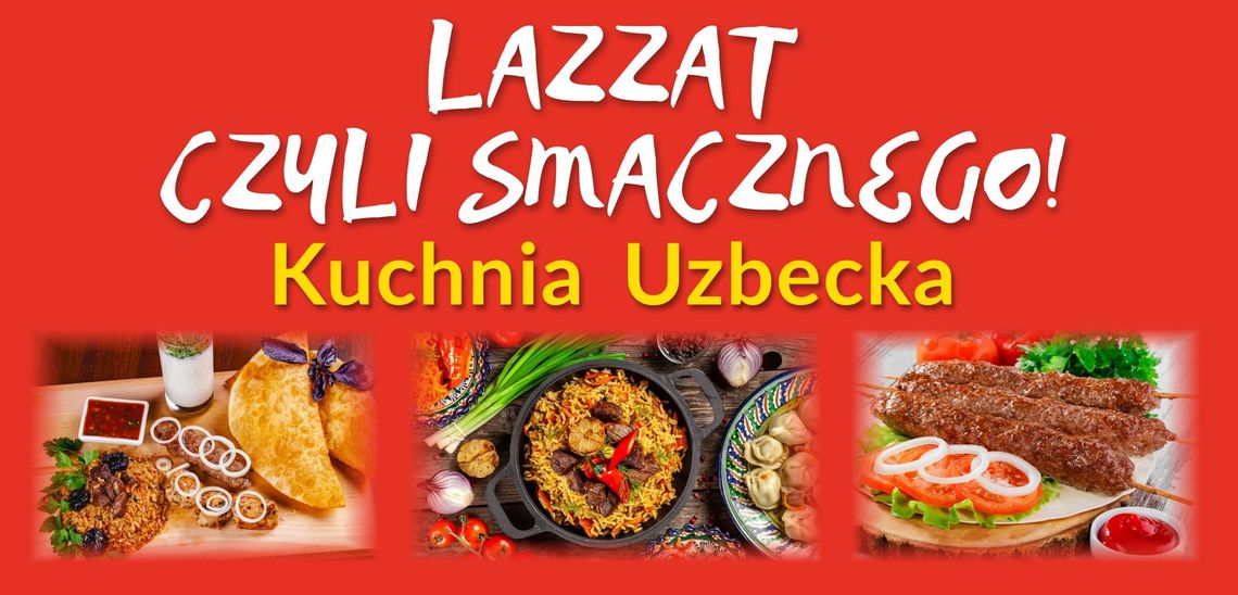 Lazzat, czyli smacznego – kuchnia uzbecka w Piasecznie