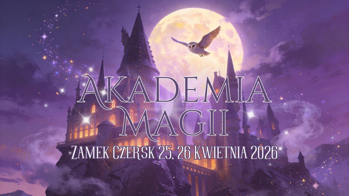 Magiczna przygoda na Zamku w Czersku. „Akademia Magii” zaprasza uczestników do gry Magiczna przygoda na Zamku w Czersku. „Akademia Magii” zaprasza uczestników do gry