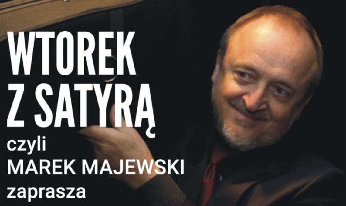 WTOREK Z SATYRĄ czyli Marek Majewski zaprasza