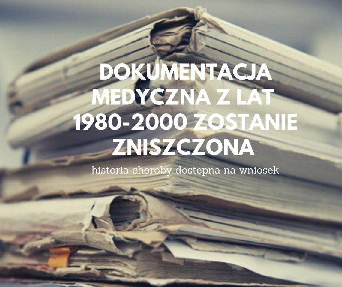 Zniszczenie dokumentacji medycznej z lat 1980-2000