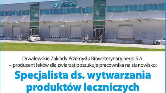 Drwalewskie Zakłady Przemysłu Bioweterynaryjnego S.A. zatrudnią
