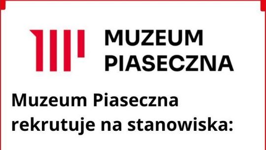 Muzeum Piaseczna rekrutuje
