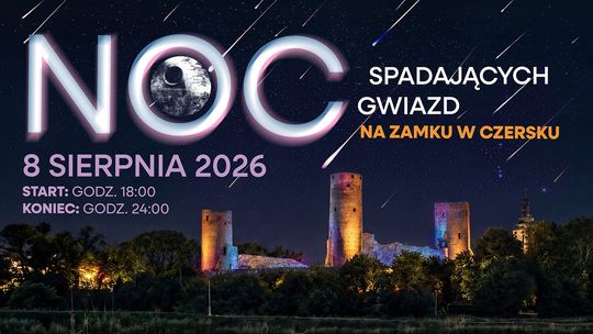 8. Noc Spadających Gwiazd na Zamku w Czersku – Perseidy, koncerty i kosmiczne atrakcje dla całych rodzin