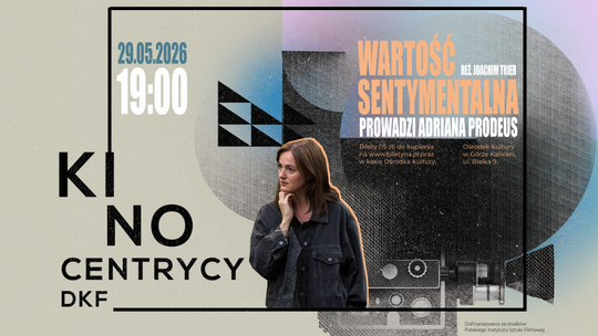 🎥 DKF Kinocentrycy Góra Kalwaria zaprasza na film „Wartość sentymentalna” | reż., Joachim Trier 🎥 DKF Kinocentrycy Góra Kalwaria zaprasza na film „Wartość sentymentalna” | reż., Joachim Trier
