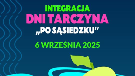 DNI TARCZYNA " PO SĄSIEDZKU" 2025 DNI TARCZYNA " PO SĄSIEDZKU" 2025