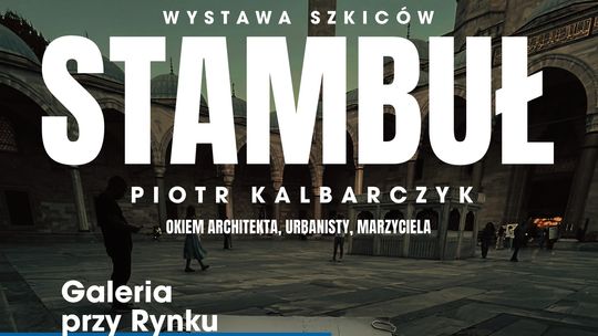 Istambuł Piotra Kalbarczyka - wernisaż i warsztaty