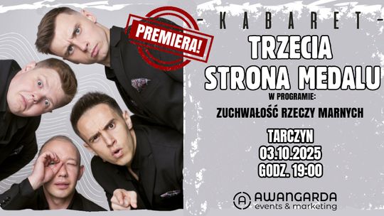 Kabaret Trzecia Strona Medalu w programie: "Zuchwałość rzeczy marnych"! Kabaret Trzecia Strona Medalu w programie: "Zuchwałość rzeczy marnych"!