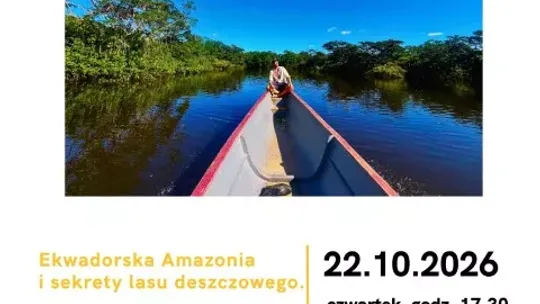 Klub Podróżnika – Ekwadorska Amazonia i sekrety lasu deszczowego.