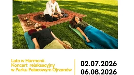 Lato w Harmonii – koncerty relaksacyjne w Parku Pałacowym w Ojrzanowie
