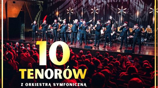 Międzynarodowe Show Muzyczne - 10 tenorów - Potęga w dziesiątce Międzynarodowe Show Muzyczne - 10 tenorów - Potęga w dziesiątce