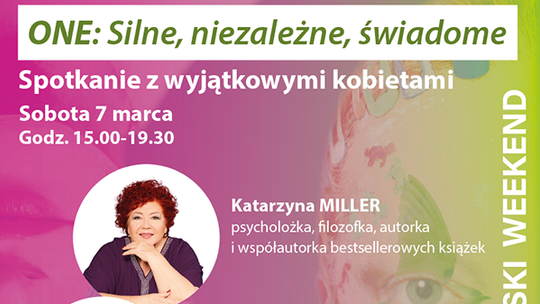 ONE: silne, niezależne, świadome - spotkanie w ramach "Babskiego weekendu"