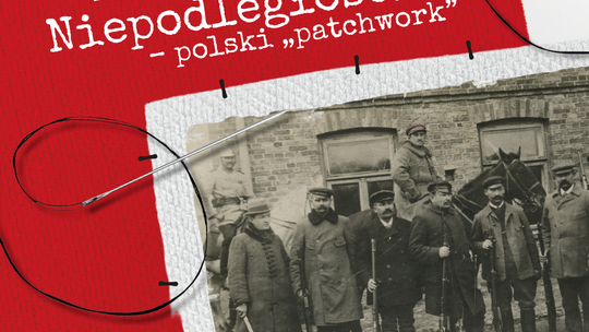 Pierwsze Dni Niepodległości – Polski „patchwork”