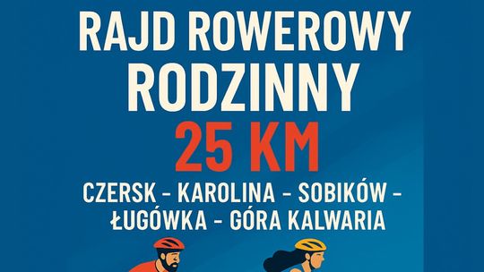 RAJD ROWEROWY RODZINNY - 25KM RAJD ROWEROWY RODZINNY - 25KM