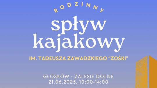 RODZINNY SPŁYW KAJAKOWY im. Tadeusza Zawadzkiego "Zośki" 2025 RODZINNY SPŁYW KAJAKOWY im. Tadeusza Zawadzkiego "Zośki" 2025
