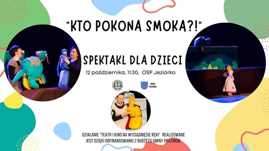 Spektakl dla dzieci - Kto pokona Smoka?