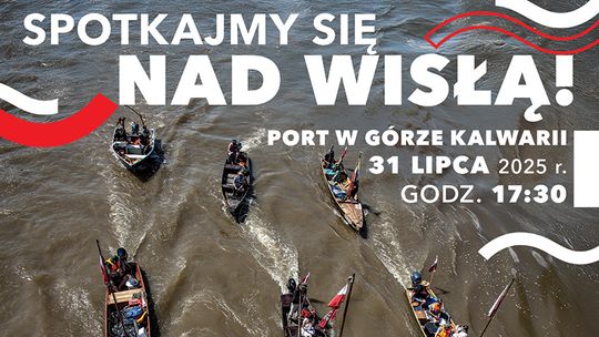 Spotkajmy się nad Wisłą - powitanie flotylli i koncerty Spotkajmy się nad Wisłą - powitanie flotylli i koncerty