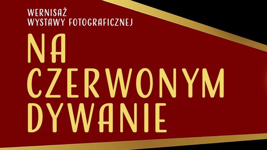 Wernisaż wystawy fotograficznej "Na czerwonym dywanie" Wernisaż wystawy fotograficznej "Na czerwonym dywanie"