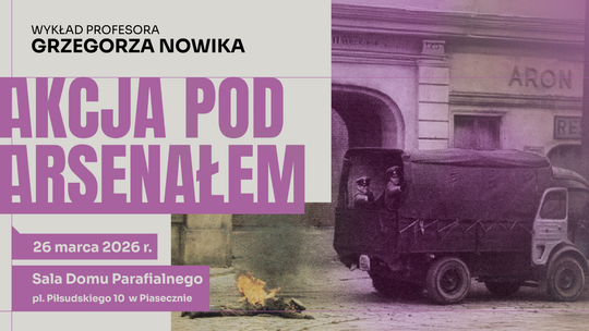 Wykład prof. Grzegorza Nowika – Akcja pod Arsenałem