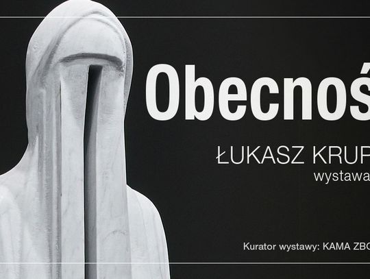 "Obecność" – Wystawa rzeźb Łukasza Krupskiego