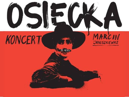 OSIECKA po męsku. Koncert Marcina Januszkiewicza