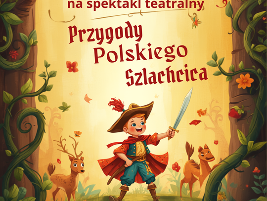 ,,Przygody Polskiego szlachcica'' - spektakl teatralny dla dzieci