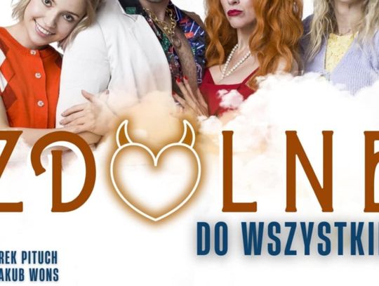 Spektakl komediowy "Zdolne do wszystkiego" Spektakl komediowy "Zdolne do wszystkiego"
