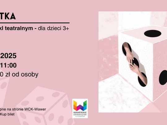 Spektakl „Kostka” - Wawerskie Centrum Kultury