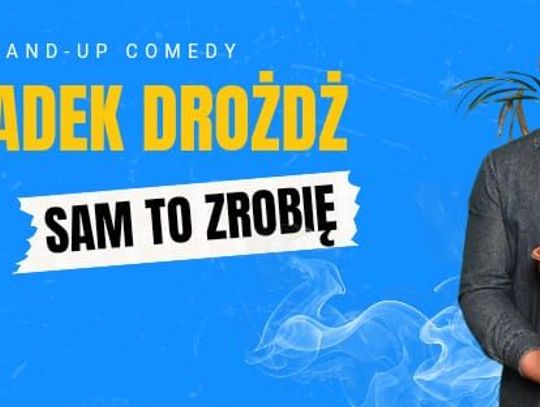 STAND-UP COMEDY - Radek Dróżdż "Sam to zrobię"