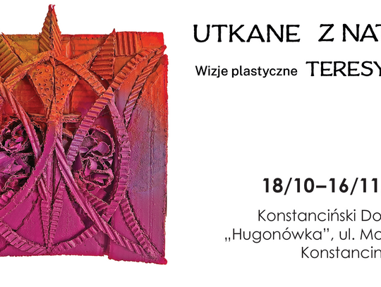 Utkane z natury – Wizje plastyczne Teresy Żuk