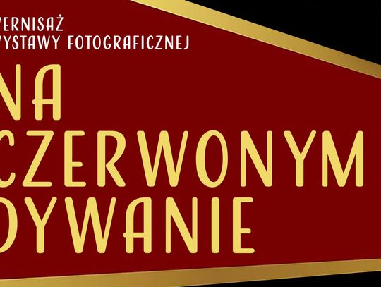 Wernisaż wystawy fotograficznej "Na czerwonym dywanie" Wernisaż wystawy fotograficznej "Na czerwonym dywanie"