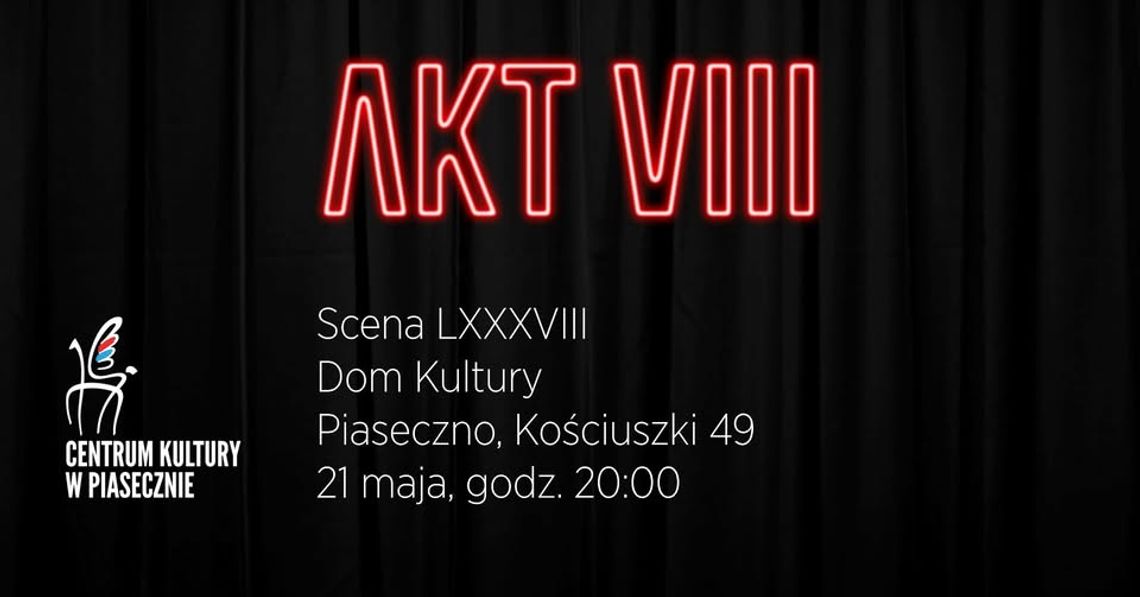 AKT VIII. Scena LXXXVIII - improwizacja teatralna w Piasecznie AKT VIII. Scena LXXXVIII - improwizacja teatralna w Piasecznie