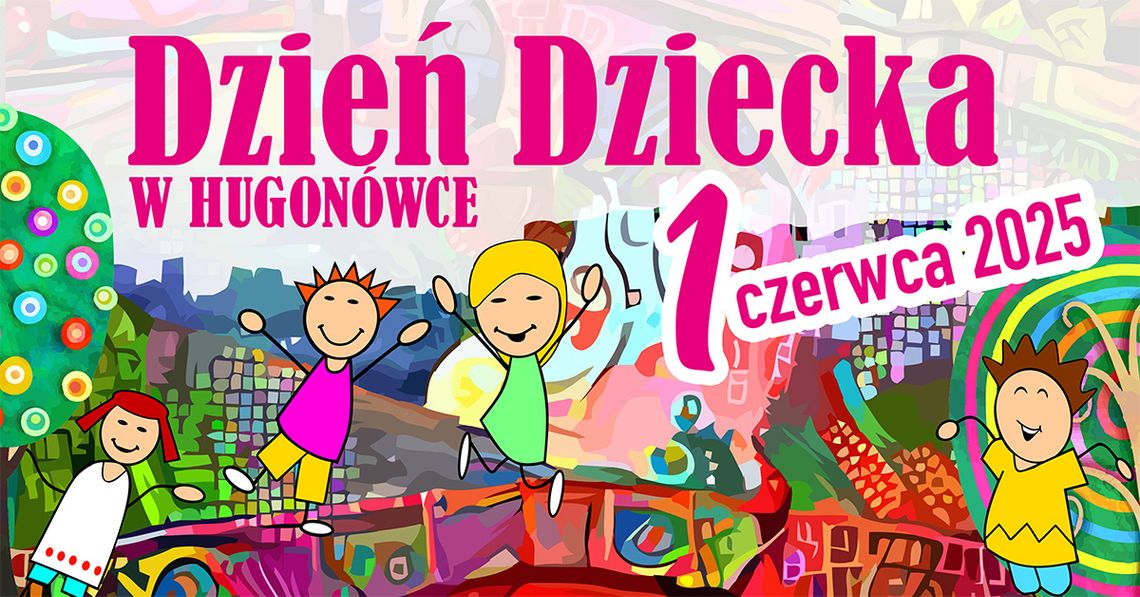 Dzień Dziecka z Hugonówką! Dzień Dziecka z Hugonówką!