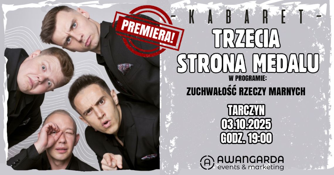 Kabaret Trzecia Strona Medalu w programie: "Zuchwałość rzeczy marnych"! Kabaret Trzecia Strona Medalu w programie: "Zuchwałość rzeczy marnych"!