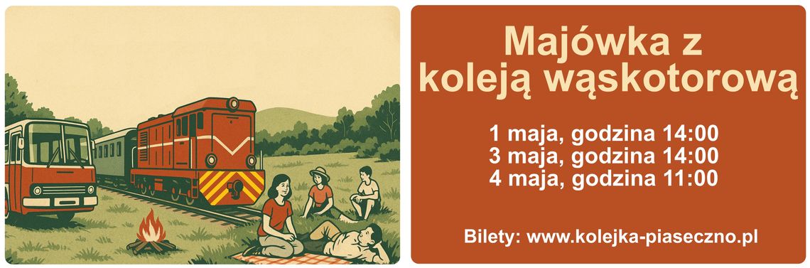 Majówka z Piaseczyńsko-Grójecką Koleją Wąskotorową Majówka z Piaseczyńsko-Grójecką Koleją Wąskotorową