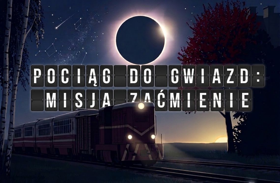 Misja zaćmienie: Pociąg do gwiazd z Karolem Wójcickim na tropie sierpniowego zaćmienia Słońca