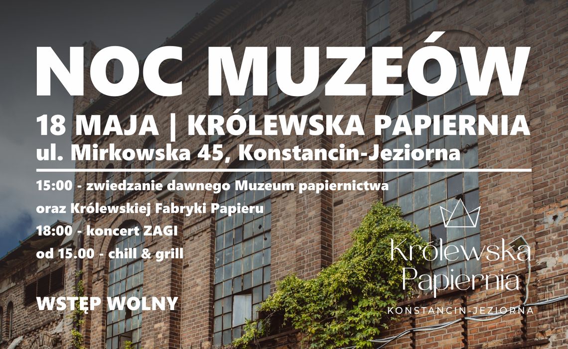 Noc Muzeów i koncert ZAGI w Królewskiej Fabryce Papieru Noc Muzeów i koncert ZAGI w Królewskiej Fabryce Papieru