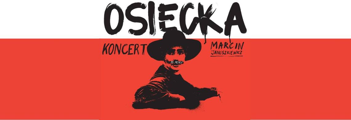 OSIECKA po męsku. Koncert Marcina Januszkiewicza OSIECKA po męsku. Koncert Marcina Januszkiewicza