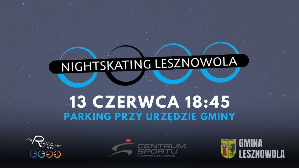 PIERWSZY NIGHTSKATING W GMINIE LESZNOWOLA! PIERWSZY NIGHTSKATING W GMINIE LESZNOWOLA!