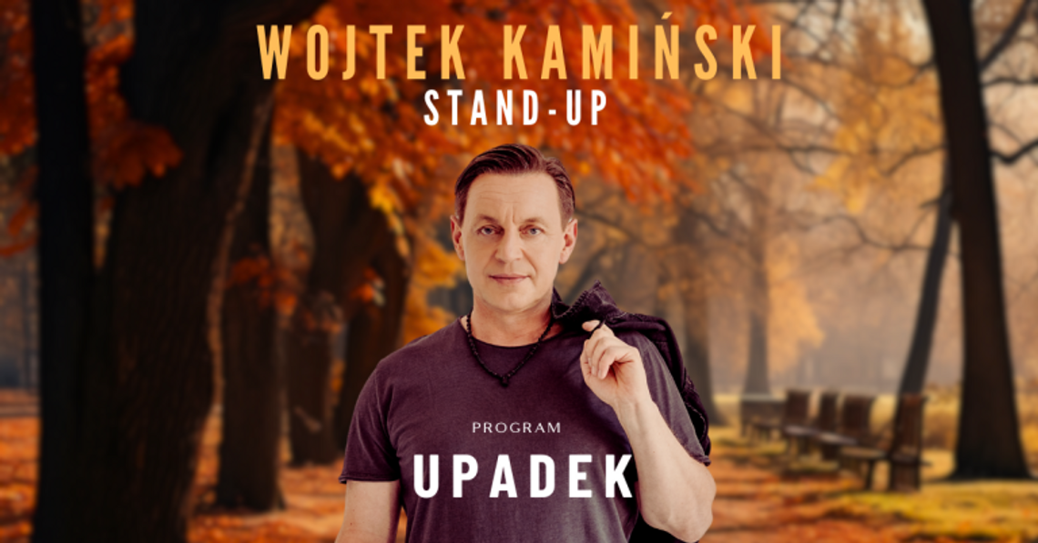 STAND-UP Wojtek Kamiński - O absurdach życia w programie „Upadek” STAND-UP Wojtek Kamiński - O absurdach życia w programie „Upadek”