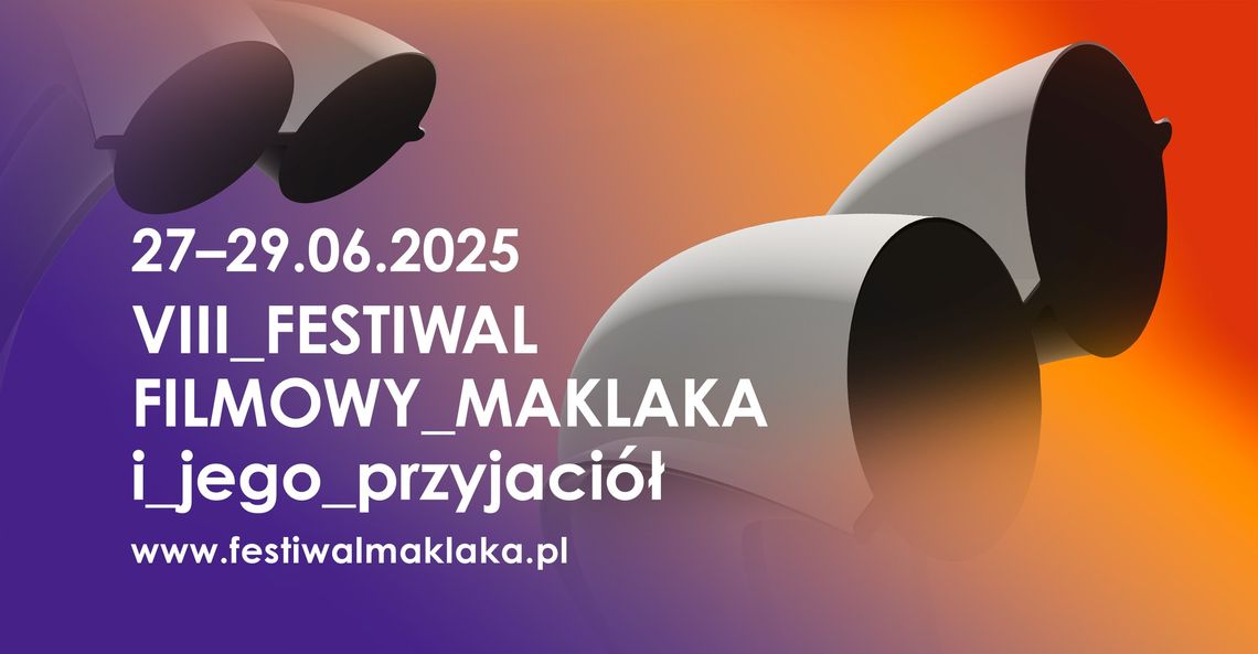 VIII Festiwal Filmowy Maklaka i Jego Przyjaciół VIII Festiwal Filmowy Maklaka i Jego Przyjaciół