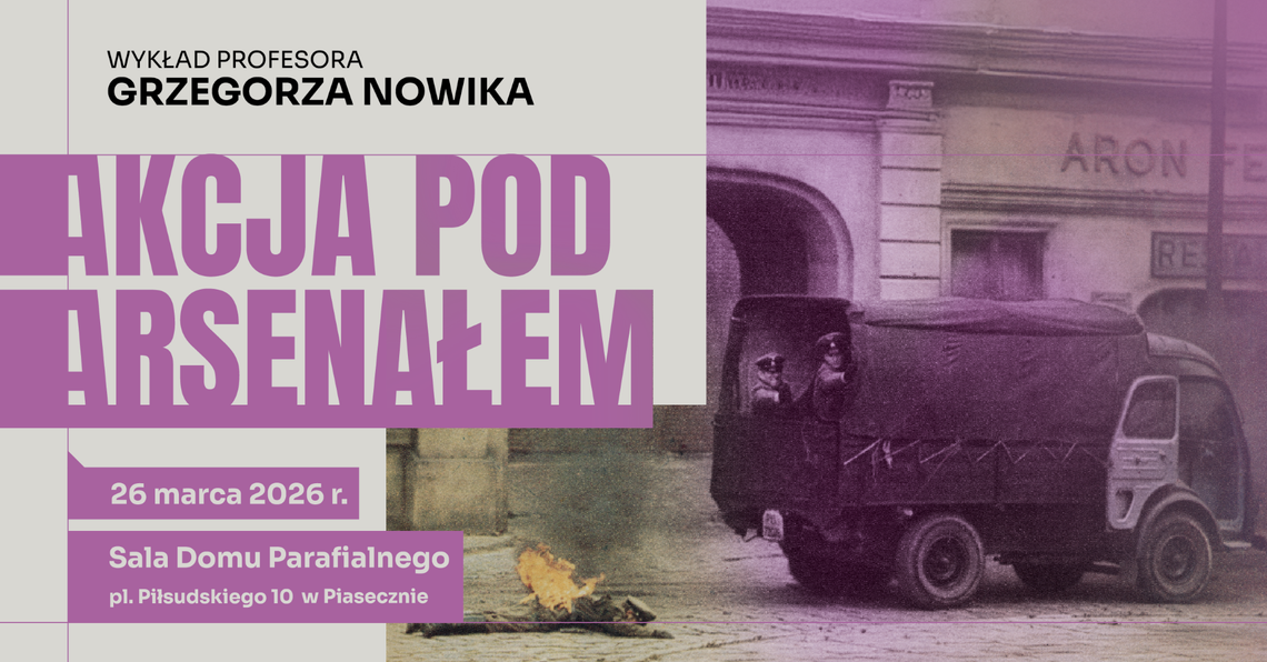 Wykład prof. Grzegorza Nowika – Akcja pod Arsenałem