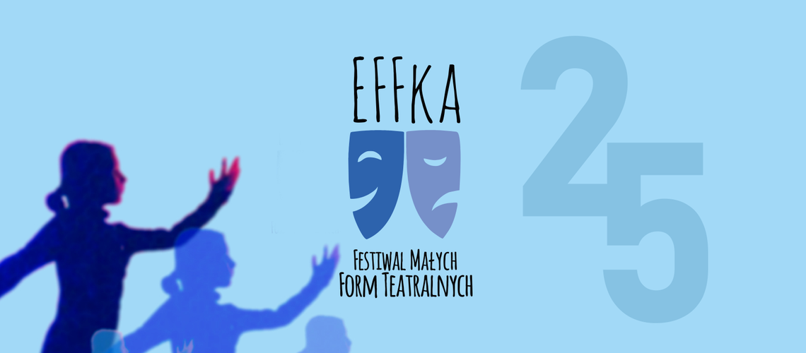 XXIV Festiwal Małych Form Teatralnych "eFFka"