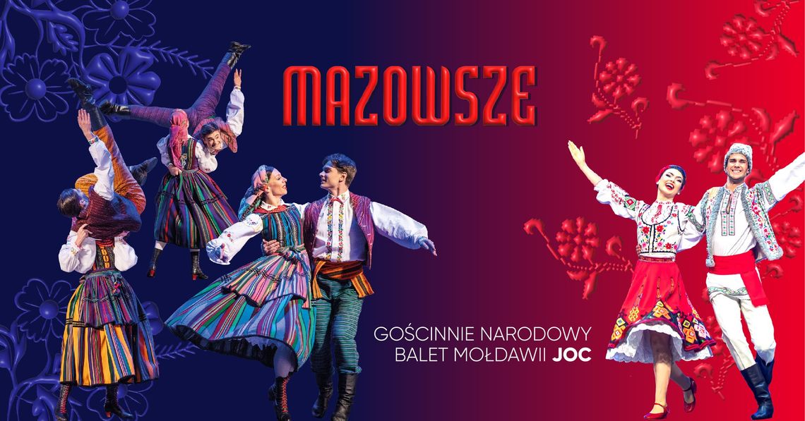 "Z Mazowszem przez świat" - gościnnie Narodowy Balet z Mołdawii JOC